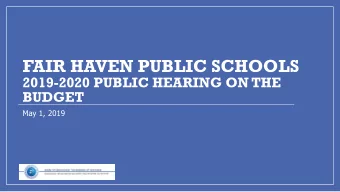 FAIR HAVEN PUBLIC SCHOOLS  2019-2020 PUBLIC HEARING ON THE  BUDGET  May 1, 2019  Fair Haven BOE
