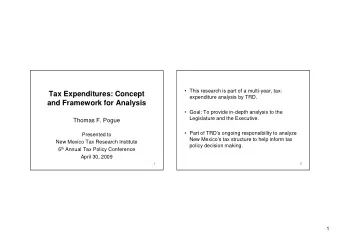Tax Expenditures: Concept  expenditure analysis by TRD.  and Framework for Analysis   Goal: To