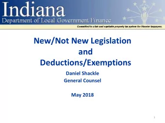 New/Not New Legislation  and  Deductions/Exemptions  Daniel Shackle  General Counsel  May 2018  1
