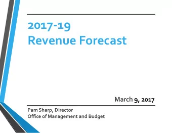 2017-19  Revenue Forecast  March 9, 2017  Pam Sharp, Director  Office of Management and Budget