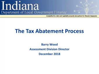 The Tax Abatement Process  Barry Wood  Assessment Division Director  December 2018  Todays