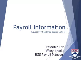 Payroll Information  August 2019 Combined Degree Matrics  Presented By:  Tiffany Brooks  BGS