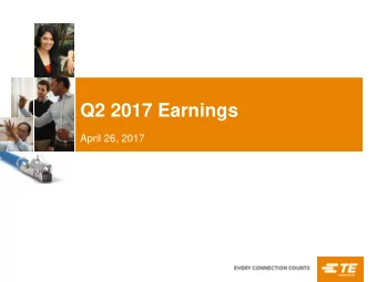 Q2 2017 Earnings  April 26, 2017  Forward-Looking Statements  and Non-GAAP Measures