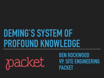 DEMINGS SYSTEM OF  PROFOUND KNOWLEDGE  BEN ROCKWOOD  VP, SITE ENGINEERING  PACKET ONCE UPON A