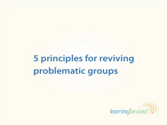 5 principles for reviving  problematic groups Source: Ermeling, B.A. (2012). Breathe new life into