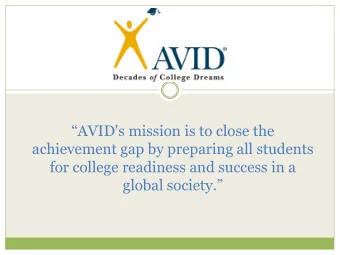for college readiness and success in a global society.  What is AVID?  AVID stands for