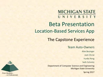 Beta Presentation  Location-Based Services App  The Capstone Experience  Team Auto-Owners  Alex