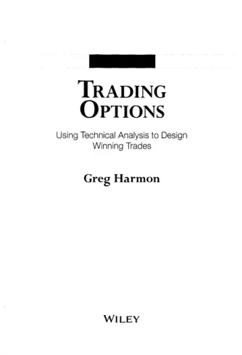 OPTIONS Using Technical Analysis to Design Winning Trades Greg Harmon  WlLEY  CONTENTS  Foreword