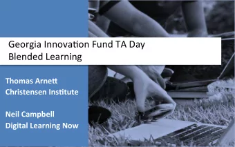 Georgia  Innova,on  Fund  TA  Day    Blended  Learning    Thomas  Arne,