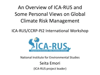 An Overview of ICA-RUS and  Some Personal Views on Global  Climate Risk Management