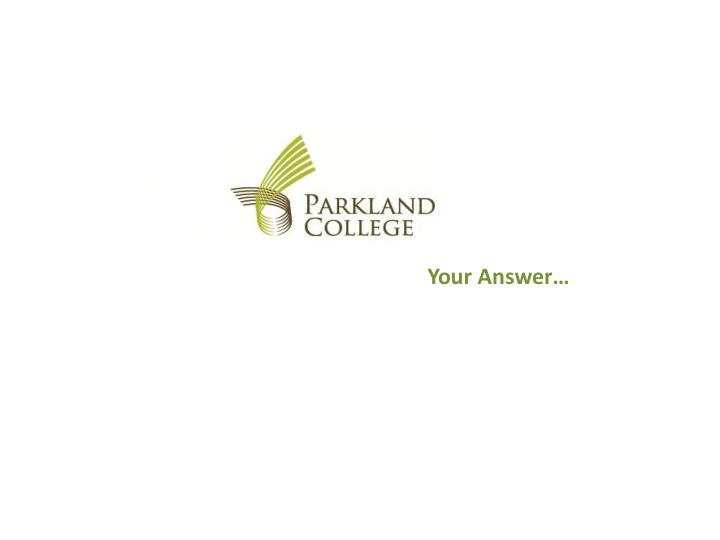 your answer parkland college
