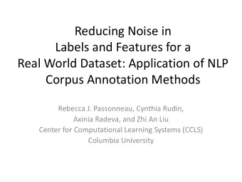 Reducing Noise in Labels and Features for a Real World Dataset: Application of NLP Corpus