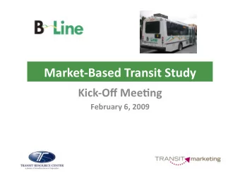 MarketBasedTransitStudy    KickOffMee6ng    February6,2009
