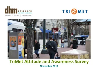 TriMet Attitude and Awareness Survey  November 2014  Methodology  Telephone survey of 1,000