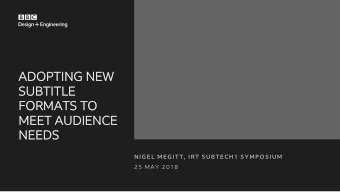 ADOPTING NEW  ADOPTING NEW  SUBTITLE  SUBTITLE  FORMATS TO  FORMATS TO  MEET AUDIENCE  MEET