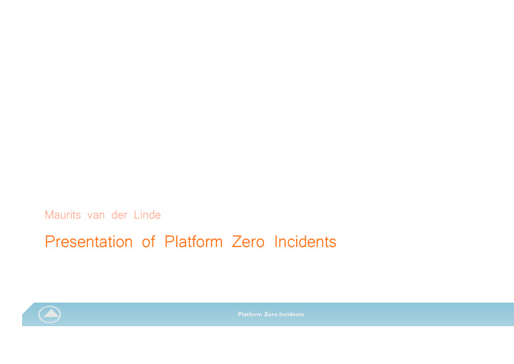 presentation of platform zero incidents