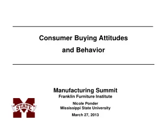 Consumer Buying Attitudes  and Behavior  Manufacturing Summit  Franklin Furniture Institute  Nicole