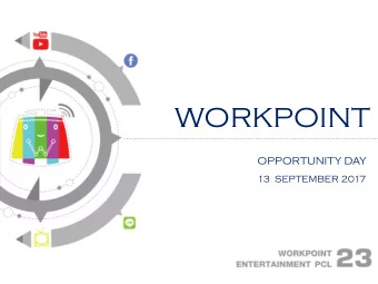 WORKPOINT  OPPORTUNITY DAY  13  SEPTEMBER 2017  The information within this presentation has been
