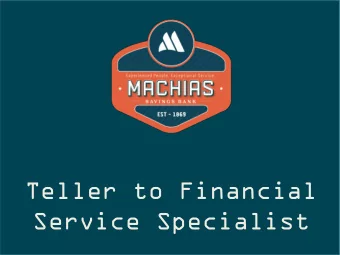Service Specialist  Transition    Machias Savings Bank transitioned from a  Traditional Teller