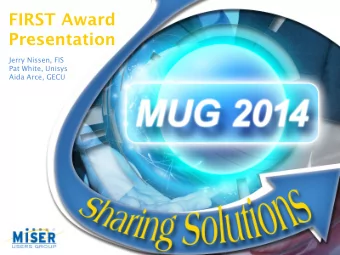 FIRST Award Presentation Jerry Nissen, FIS Pat White, Unisys Aida Arce, GECU FIS/Unisys  4 th
