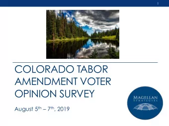COLORADO TABOR  AMENDMENT VOTER  OPINION SURVEY August 5 th  7 th , 2019  2  Colorado TABOR