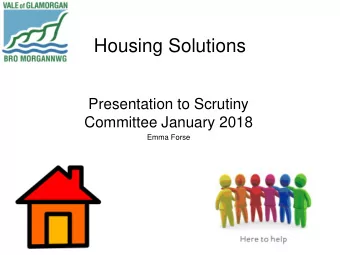 Housing Solutions  Presentation to Scrutiny  Committee January 2018  Emma Forse  Housing Solutions