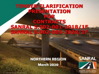 TENDER CLARIFICATION  PRESENTATION  FOR  CONTRACTS  SANRAL S.002-001-2018/1F  SANRAL