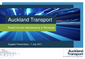 Auckland Transport  Road Corridor Maintenance &amp; Renewals  Supplier Presentation - 7 July 2011