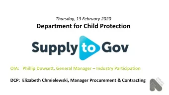 Department for Child Protection  Established 2013 OIA:   Phillip Dowsett, General Manager