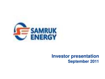 Investor presentation  September 2011  Content    Samruk-Energy at a glance    Review of
