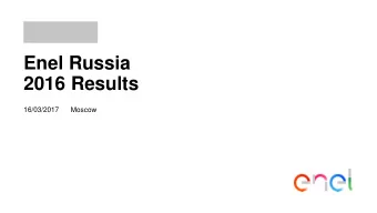 Enel Russia  2016 Results  16/03/2017  Moscow  Enel Russia 2016 Results  Agenda    Financial