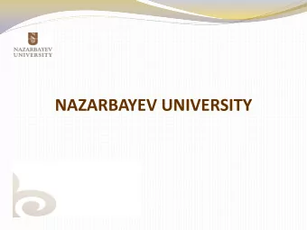 NAZARBAYEV UNIVERSITY  NU Mission  To advance the development of education and research  in the