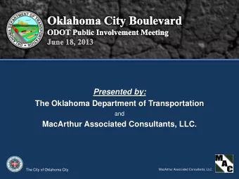 Presented by:  The Oklahoma Department of Transportation  and  MacArthur Associated Consultants,