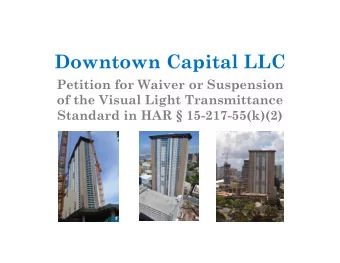 Downtown Capital LLC  Petition for Waiver or Suspension  of the Visual Light Transmittance