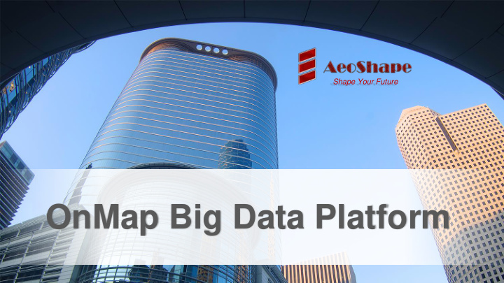 onmap big data platform content