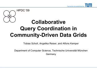Collaborative  Query Coordination in  Community-Driven Data Grids  Tobias Scholl, Angelika Reiser,