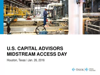 U.S. CAPITAL ADVISORS  MIDSTREAM ACCESS DAY  Houston, Texas | Jan. 26, 2016  FORWARD-LOOKING