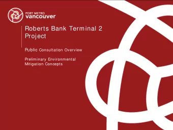 Roberts Bank Terminal 2  Project Public Consultation Overview  Preliminary Environmental