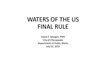 WATERS OF THE US  FINAL RULE  David E. Mergen, PWS  City of Chesapeake  Department of Public Works
