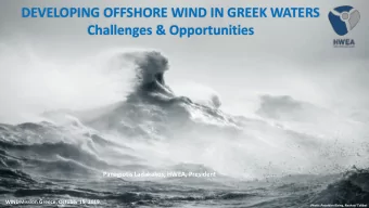 Challenges &amp; Opportunities  Panagiotis Ladakakos, HWEA, President WIND Mission Greece, October