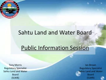 Sahtu Land and Water Board  Public Information Session  Tony Morris  Ian Brown  Regulatory