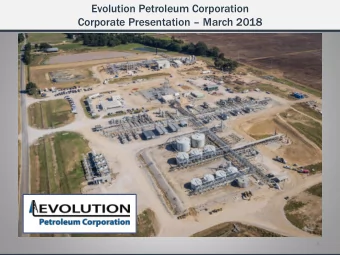 Evolution Petroleum Corporation Corporate Presentation  March 2018 Corporate Presentation