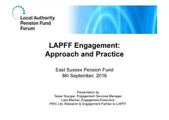 LAPFF Engagement:  Approach and Practice  East Sussex Pension Fund  8th September, 2016