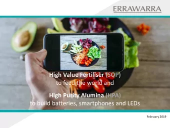 High Value Fertiliser (SOP)  to feed the world and  High Purity Alumina (HPA)  to build batteries,