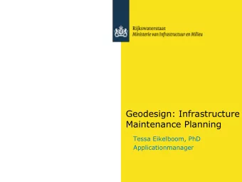 Geodesign: Infrastructure  Maintenance Planning  Tessa Eikelboom, PhD  Applicationmanager