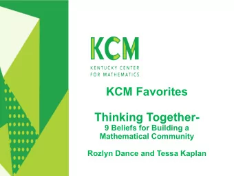 KCM Favorites  Thinking Together-  9 Beliefs for Building a  Mathematical Community  Rozlyn Dance