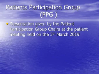 (PPG )  Presentation given by the Patient  Participation Group Chairs at the patient meeting