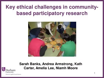 Key ethical challenges in community-  based participatory research   Sarah Banks, Andrea