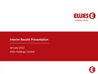 Interim Results Presentation  January 2012  Ellies Holdings Limited  Agenda    Financial