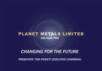 CHANGING FOR THE FUTURE  PRESENTER: TOM PICKETT (EXECUTIVE CHAIRMAN)  Di  Disclai  aimer This